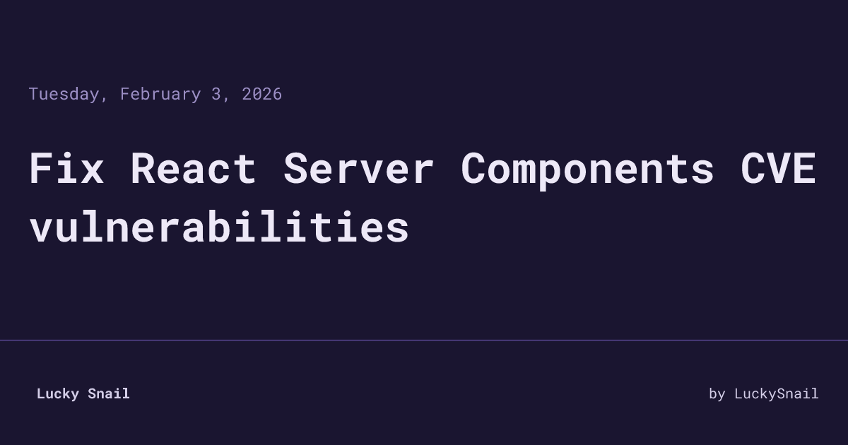 Fix React Server Components CVE vulnerabilities • Lucky Snail